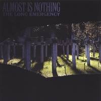 Almost Is Nothing : The Long Emergency